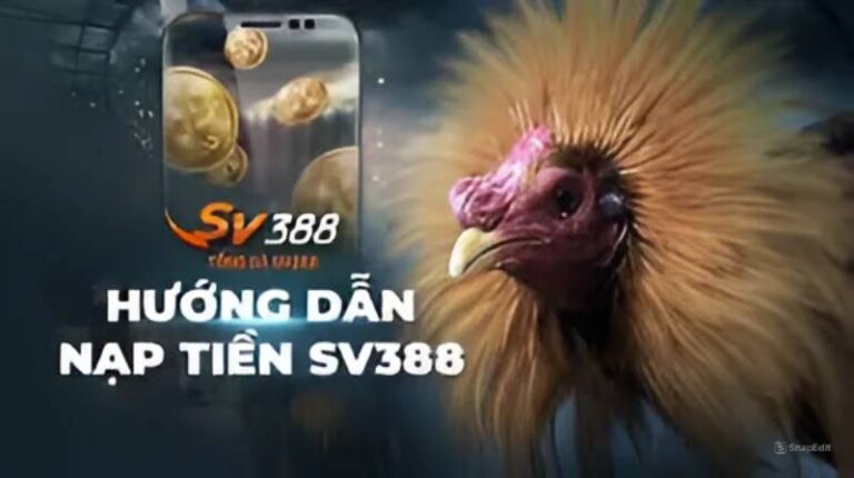 Hướng Dẫn Nạp Tiền SV388 Vào Ngay Tức Thì 19 Hướng Dẫn Nạp Tiền SV388 Vào Ngay Tức Thì